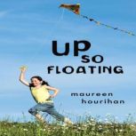 UP SO FLOATING, Maureen Hourihan