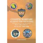 Coastal Warfare against the Vietcong, James Steffes