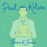 Paul Kelver, Jerome K. Jerome