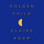 Golden Child, Claire Adam