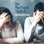 The Perfect Switch, Gajra Kottary