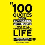 100 Quotes About Connecting With Natu..., The Quotes Library