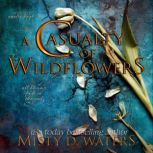 A Casualty of Wildflowers, Misty D. Waters