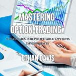 Mastering Option Trading, Ethan Davis