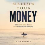 Mellow Your Money, Mick Heyman