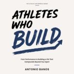 Athletes Who Build, Antonio Banos
