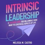 Intrinsic Leadership, Melissa M. Castro