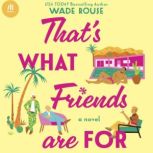 Thats What Friends Are For, Wade Rouse