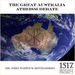 The Great Australia Atheism Debate, John Warwick Montgomery