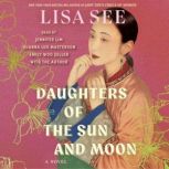 Daughters of the Sun and Moon, Lisa See