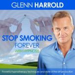 Stop Smoking Forever, Glenn Harrold