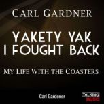 Yakety Yak I Fought Back, Carl Gardner