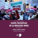 Claves filosoficas de la ideologia wo..., Carlos Javier Alonso