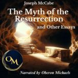 The Myth of the Resurrection and Othe..., Joseph McCabe