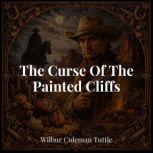 The Curse Of The Painted Cliffs, Wilbur Coleman Tuttle