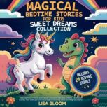 Magical Bedtime Stories for Kids Sw..., Lisa Bloom