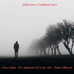 You Get To Spend A Lot Of Time Alone, Deven Celestain