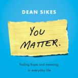 You Matter., Dean Sikes