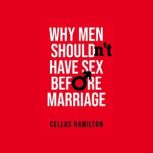 Why Men Shouldnt Have Sex Before Mar..., Cellus Hamilton