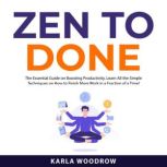 Zen To Done, Karla Woodrow