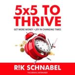 5x5 To Thrive, Rik Schnabel