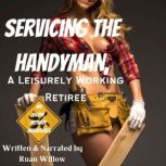 Servicing the Handyman, A Leisurely W..., Ruan Willow