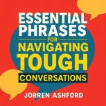 Essential Phrases for Navigating Toug..., Jorren Ashford
