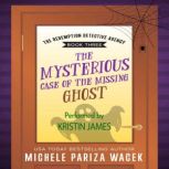 The Mysterious Case of the Missing Gh..., Michele PW Pariza Wacek