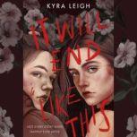 It Will End Like This, Kyra Leigh