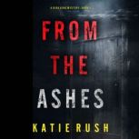 From The Ashes A Dirk King FBI Suspe..., Katie Rush
