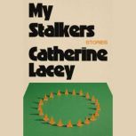My Stalkers, Catherine Lacey