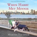 When Harry Met Minnie, Martha Teichner