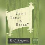 Can I Trust the Bible?, R. C. Sproul