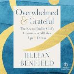 Overwhelmed  Grateful, Jillian Benfield