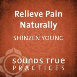 Relieve Pain Naturally, Shinzen Young