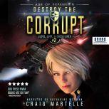 Destroy The Corrupt A Space Opera Adventure Legal Thriller, Craig Martelle