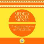 Medita con tu Mente Tecnica de medit..., LIBROTEKA