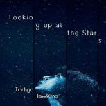Looking Up At The Stars, Indigo Hawkins