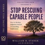 Stop Rescuing Capable People, William R. Stanek