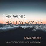 The Wind That Lays Waste A Novel, Selva Almada
