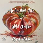 Unfinished Acts of Wild Creation, Sarah Yahm
