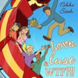Love, Lust  WTF?!!, Nikki Sitch
