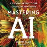 Mastering AI, Jeremy Kahn