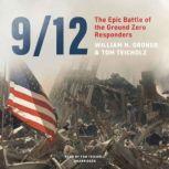 9/12 The Epic Battle of the Ground Zero Responders, William H. Groner