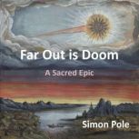 Far Out is Doom A Sacred Epic, Simon Pole
