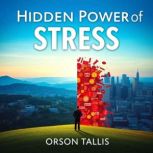 Hidden Power of Stress, Orson Tallis
