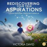 Rediscovering Your True Aspirations, Victoria David