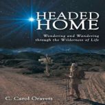 Headed Home, C. Carol Oravetz