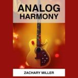 Analog harmony, ZACHARY MILLER