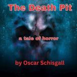 The Death Pit, Oscar Schisgall